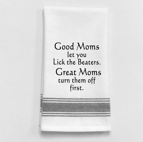 Good Moms let you Lick the Beaters... Kitchen Towel
