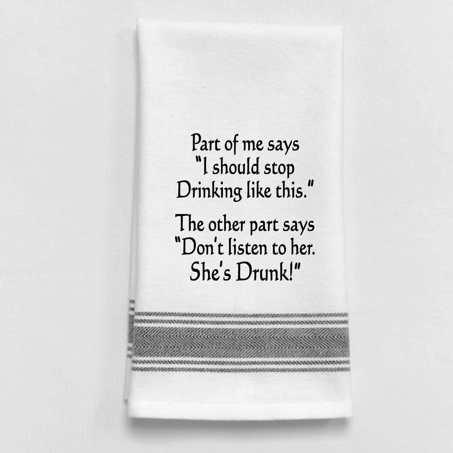Part of me says "I should stop Drinking like this"... Kitchen Towel