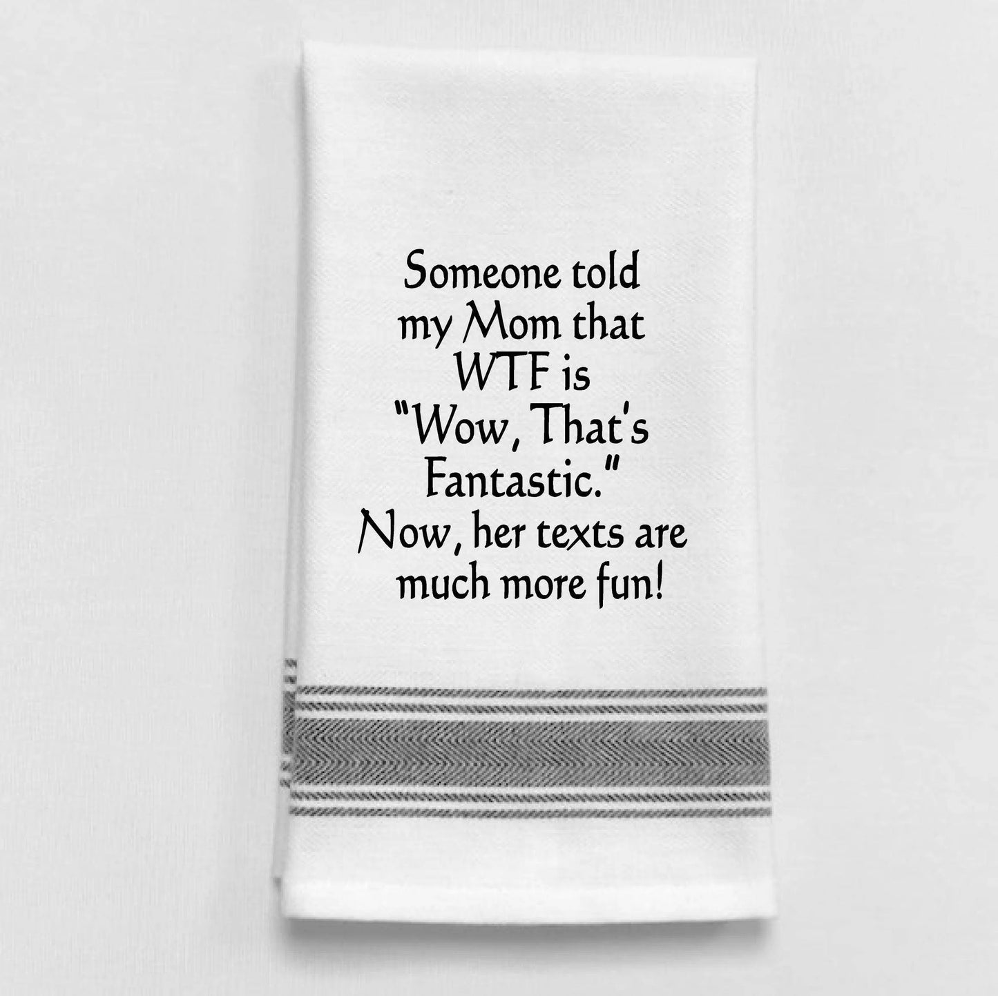 Someone told my Mom that WTF... Kitchen Towel