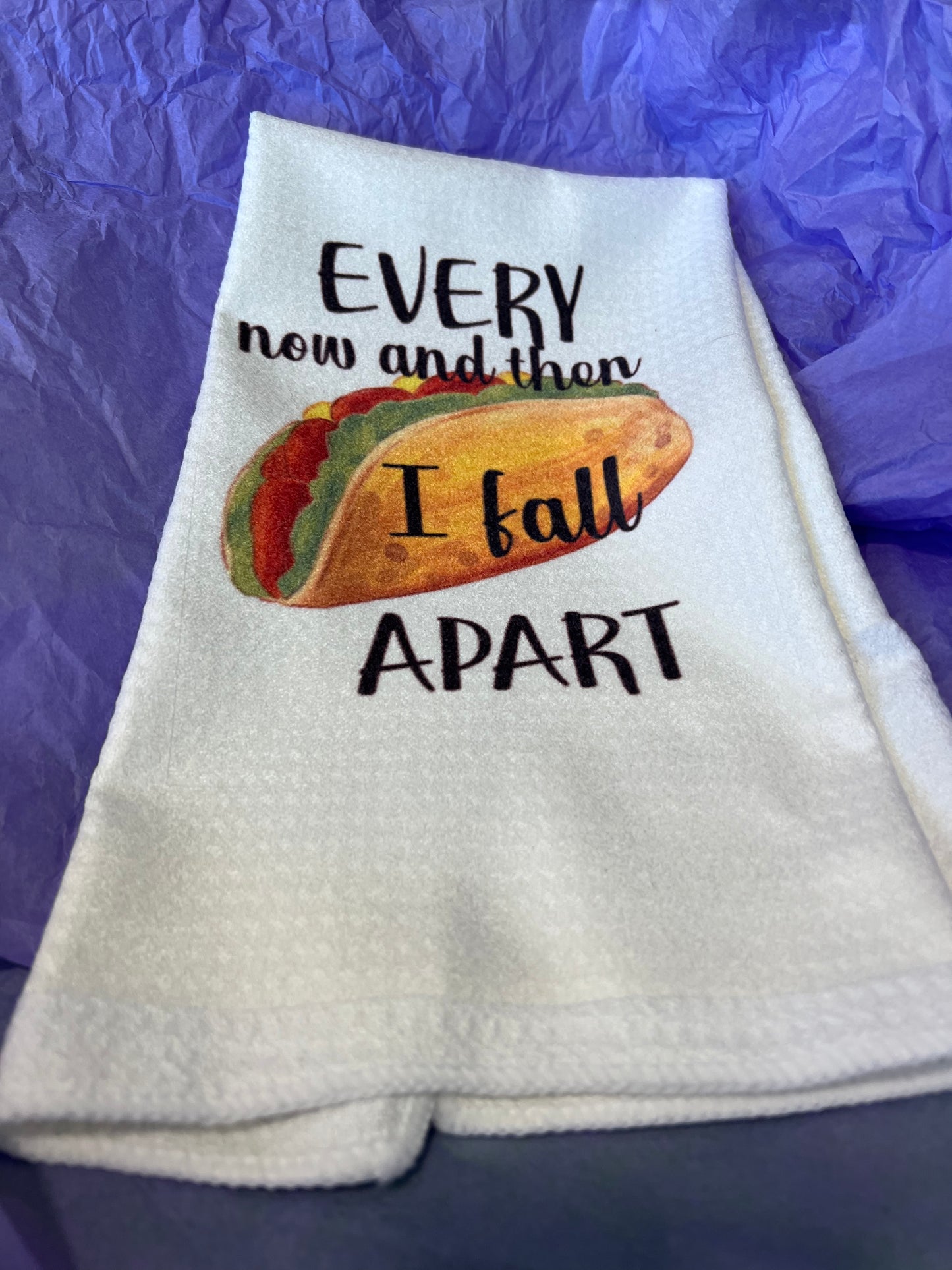 "Every now and then I fall apart" kitchen towel