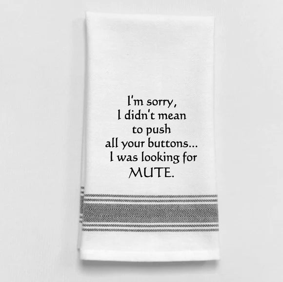 I'm sorry I didn't mean to push all your buttons... Kitchen Towel