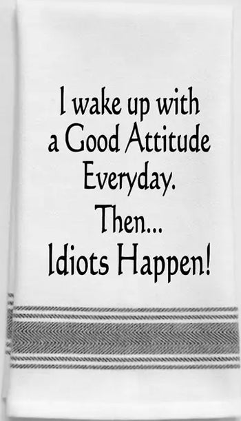 I wake up with a Good Attitude... Kitchen Towel