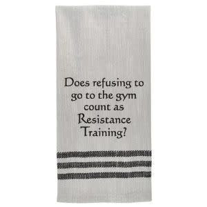 Does refusing to go to the gym... Kitchen Towel