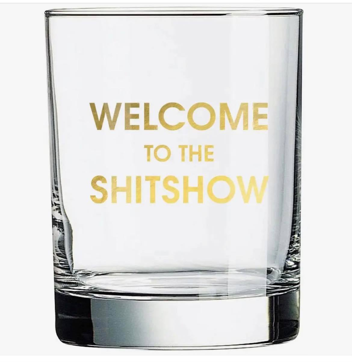 Welcome to the Shit Show Rock Glass