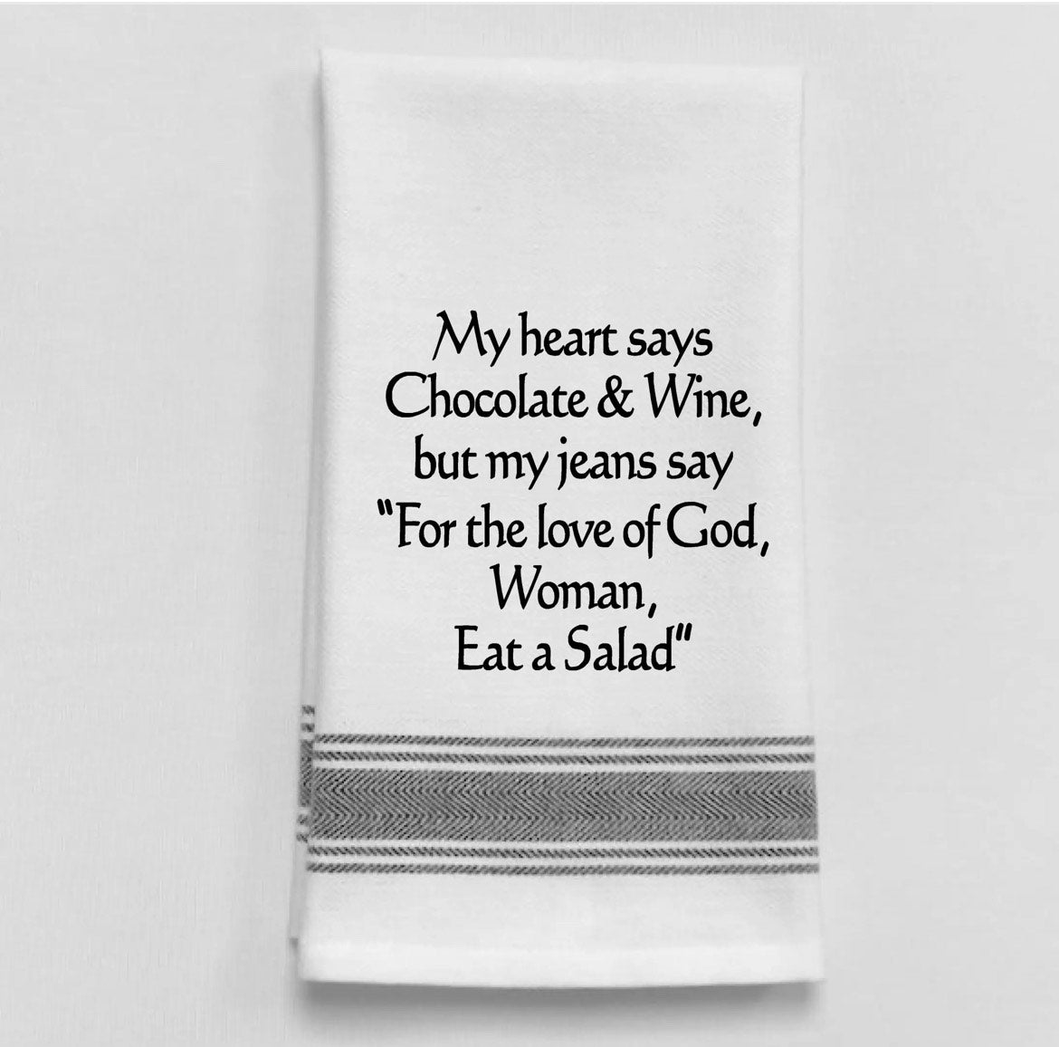 My heart says chocolate & wine, but my jeans...Kitchen Towel